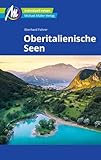 Oberitalienische Seen Reiseführer Michael Müller Verlag: Individuell reisen mit vielen praktischen Tipps (MM-Reiseführer)