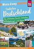 Womo & weg: Südliches Deutschland – Die schönsten Touren zwischen Mittelgebirgen und Alpen: (25 Ziele mit dem Wohnmobil-Tourguide neu entdecken – von Reise Know-How)