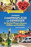 Camperglück Die besten Campingplätze für Genießer Zu Gast bei Winzern, Brauern, Hofläden und Gasthöfen