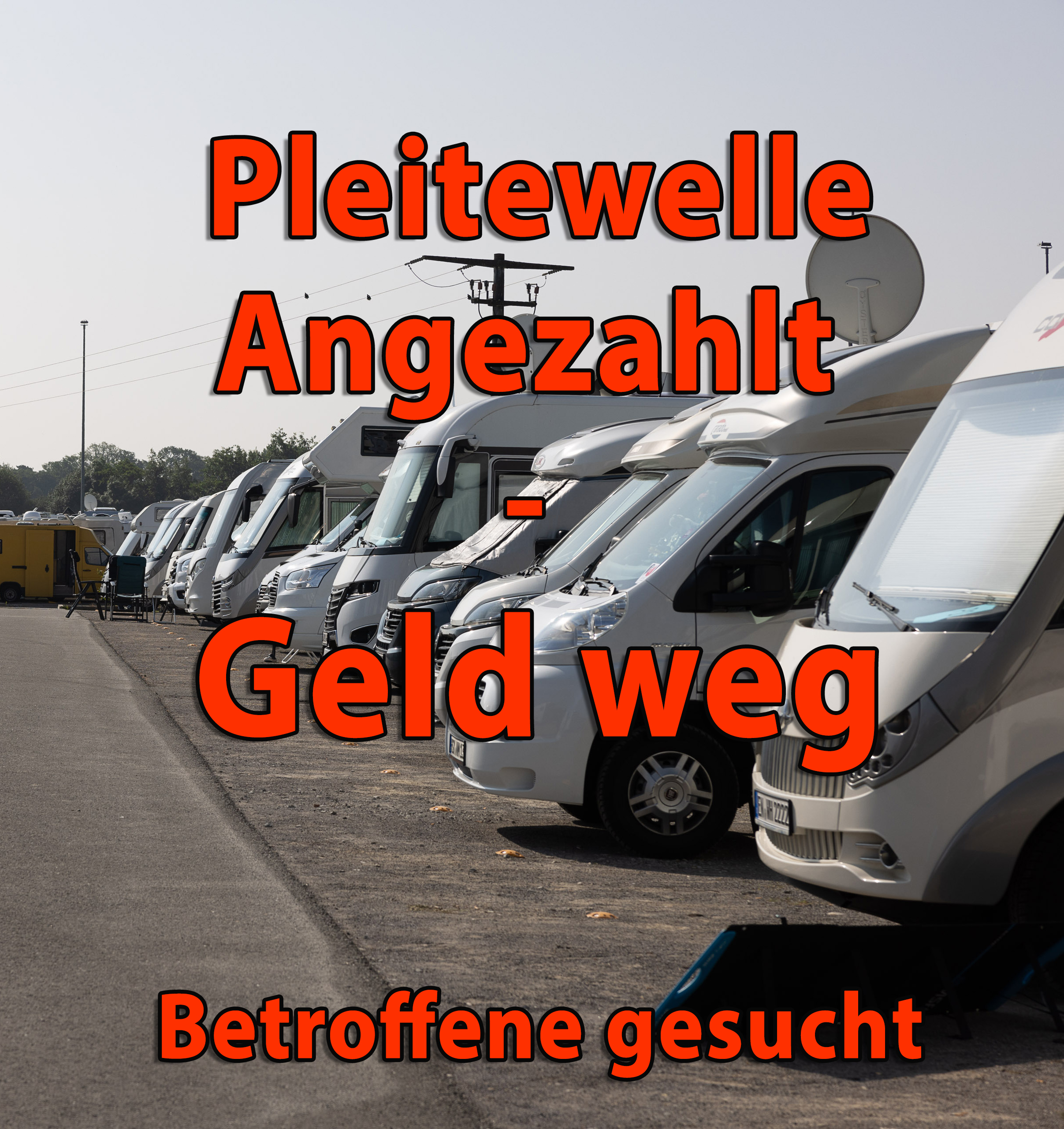 Pleitewelle: Angezahlt – Geld weg – Betroffene gesucht