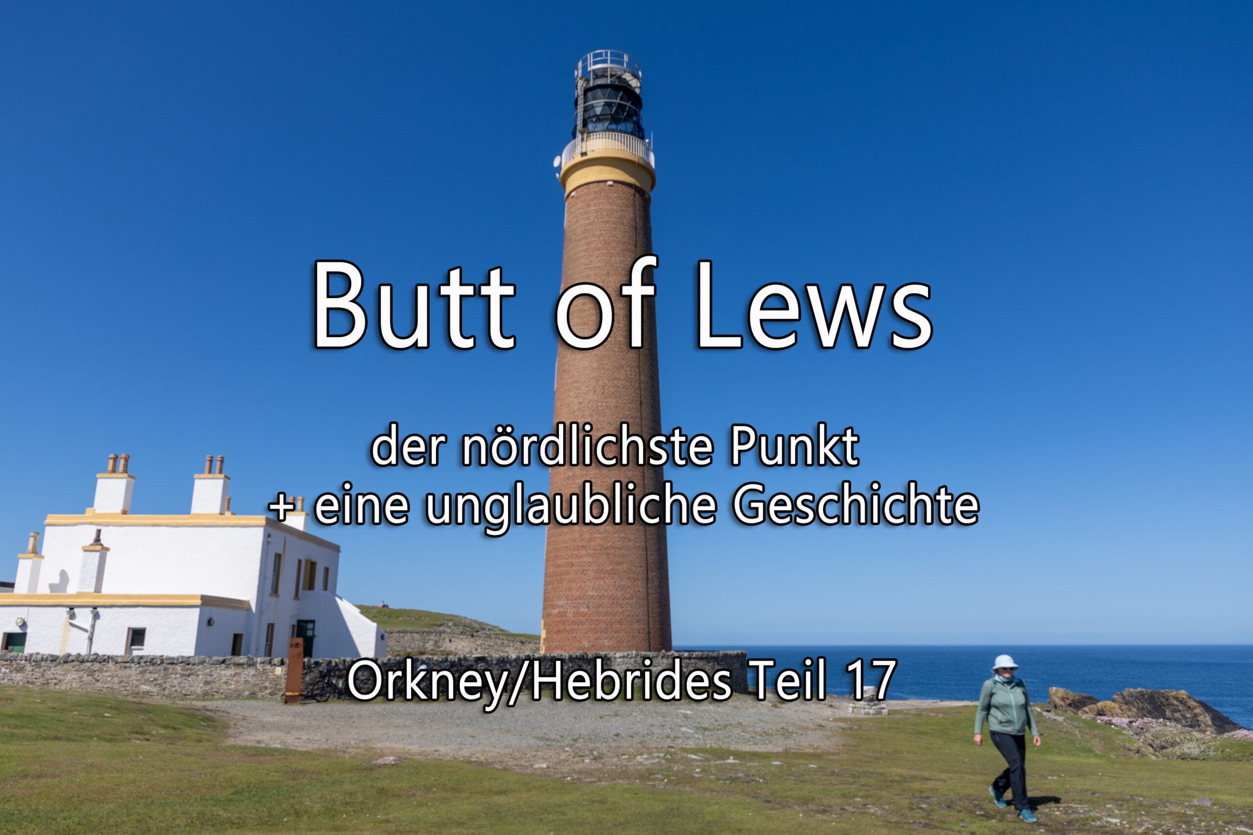 Butt of Lews – der nördlichste Punkt und eine unglaubliche Geschichte – Orkney/Hebrides Teil 17