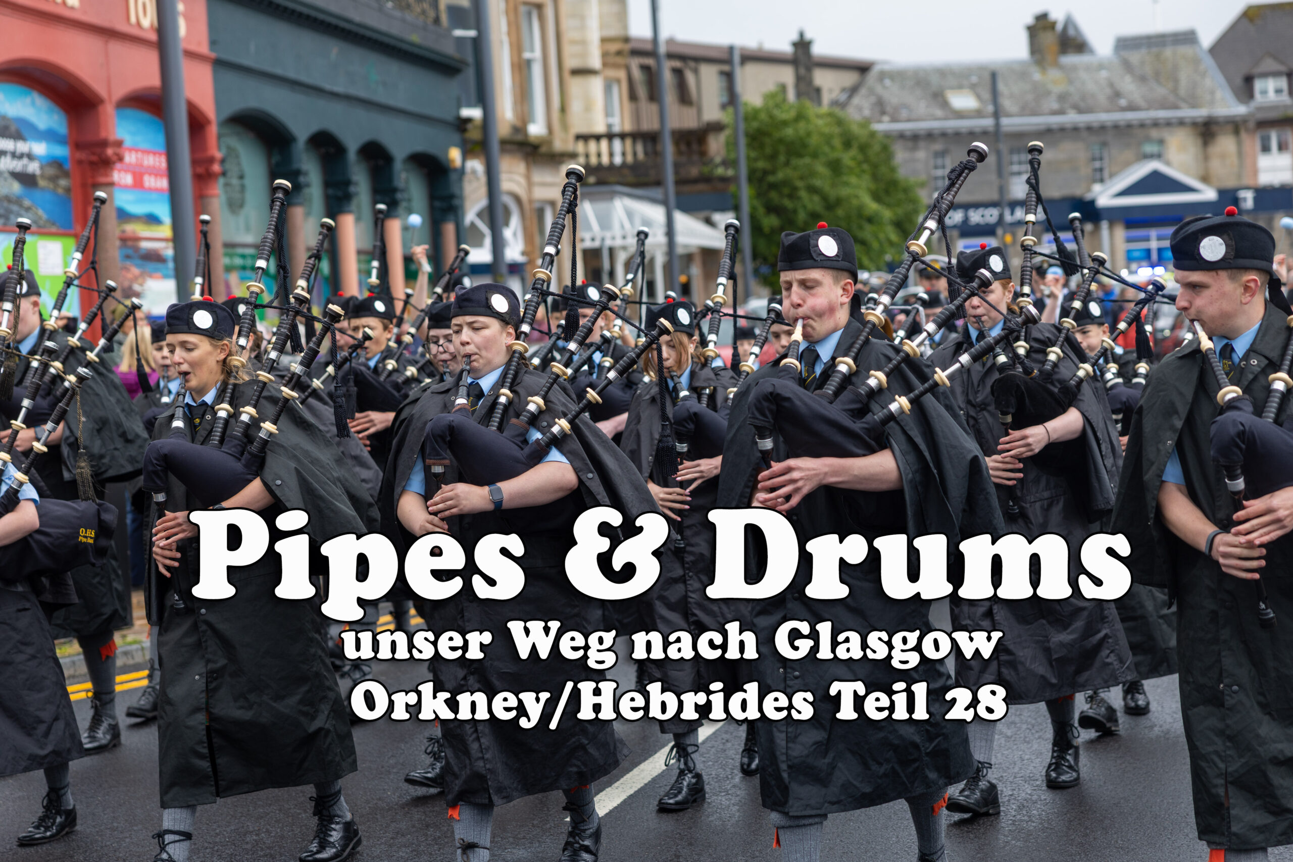 Pipes & Drums die durch Mark und Bein gehen – unser Weg nach Glasgow – Orkney/Hebrides Teil 28